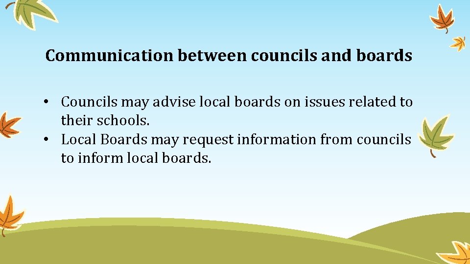 Communication between councils and boards • Councils may advise local boards on issues related