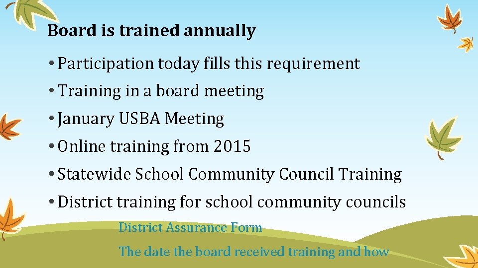 Board is trained annually • Participation today fills this requirement • Training in a