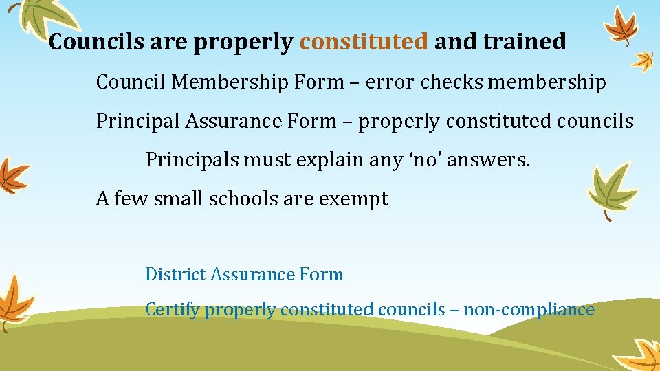 Councils are properly constituted and trained Council Membership Form – error checks membership Principal