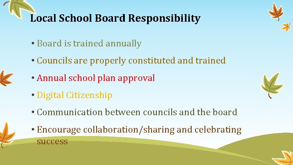 Local School Board Responsibility • Board is trained annually • Councils are properly constituted