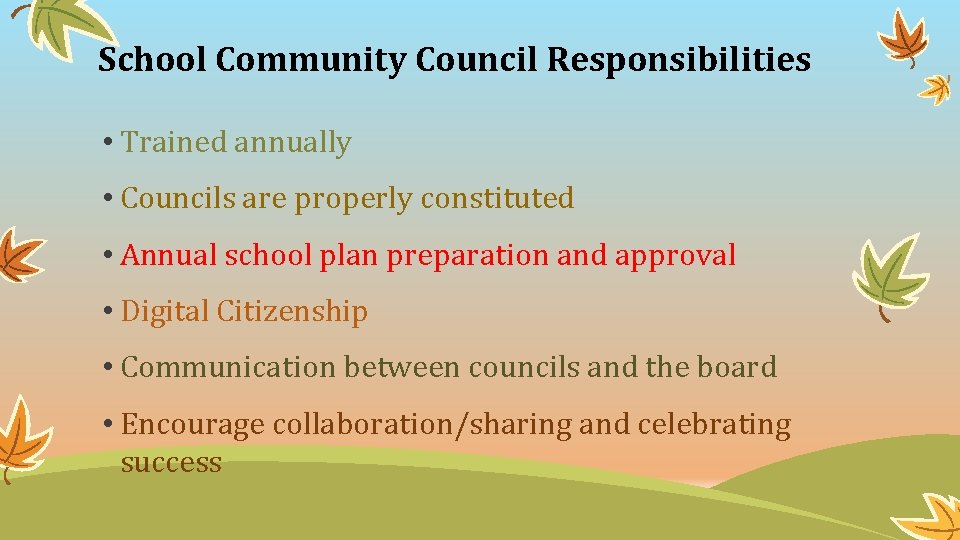 School Community Council Responsibilities • Trained annually • Councils are properly constituted • Annual