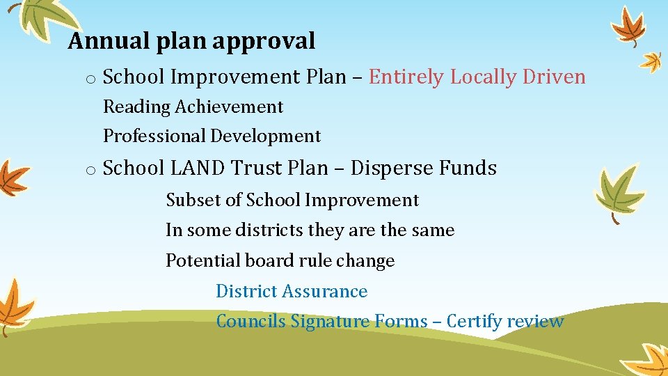 Annual plan approval o School Improvement Plan – Entirely Locally Driven Reading Achievement Professional