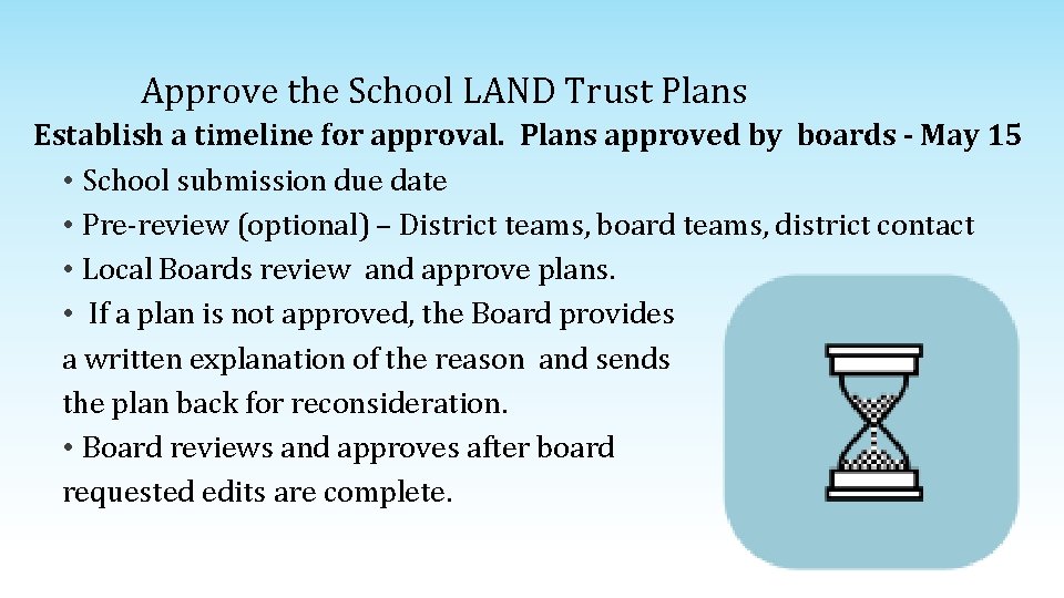 Approve the School LAND Trust Plans Establish a timeline for approval. Plans approved by