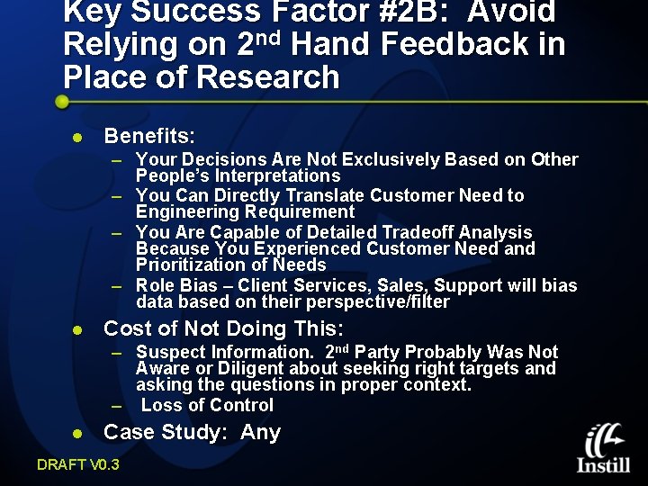 Key Success Factor #2 B: Avoid Relying on 2 nd Hand Feedback in Place