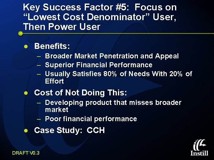 Key Success Factor #5: Focus on “Lowest Cost Denominator” User, Then Power User l