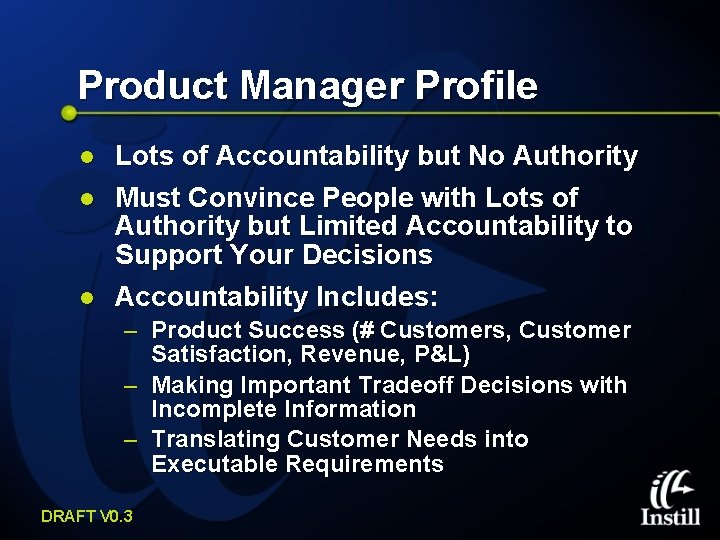 Product Manager Profile l l l Lots of Accountability but No Authority Must Convince