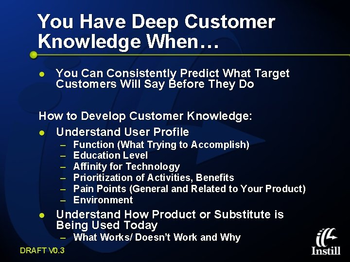 You Have Deep Customer Knowledge When… l You Can Consistently Predict What Target Customers