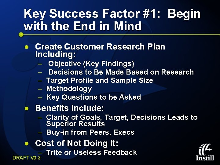 Key Success Factor #1: Begin with the End in Mind l Create Customer Research