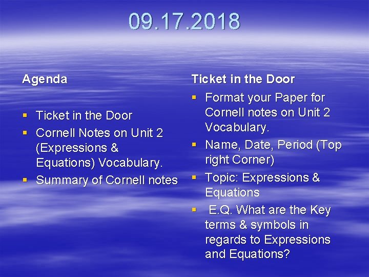 09. 17. 2018 Agenda § Ticket in the Door § Cornell Notes on Unit