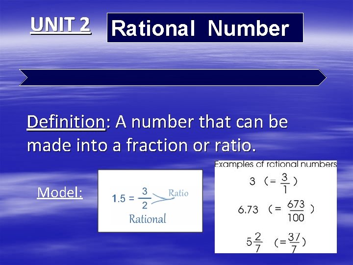 UNIT 2 Rational Number Definition: A number that can be made into a fraction