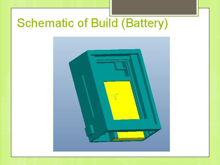 Schematic of Build (Battery) 