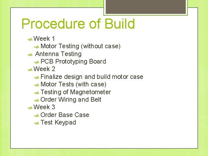 Procedure of Build Week 1 Motor Testing (without case) Antenna Testing PCB Prototyping Board