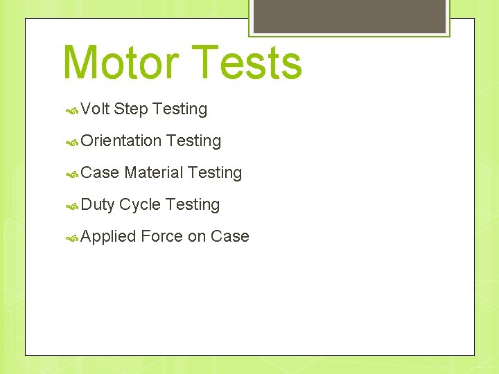Motor Tests Volt Step Testing Orientation Case Duty Testing Material Testing Cycle Testing Applied