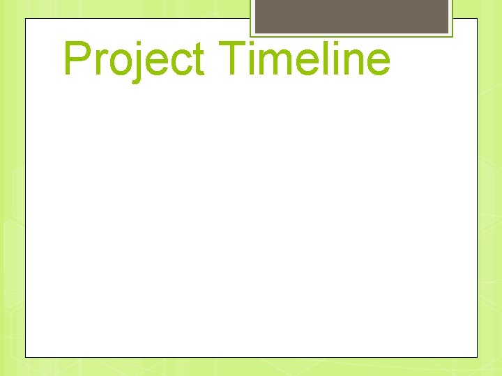 Project Timeline 
