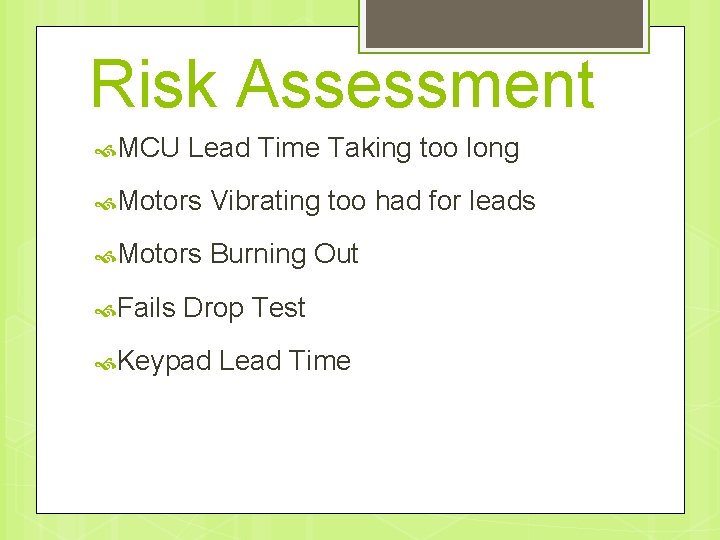 Risk Assessment MCU Lead Time Taking too long Motors Vibrating too had for leads