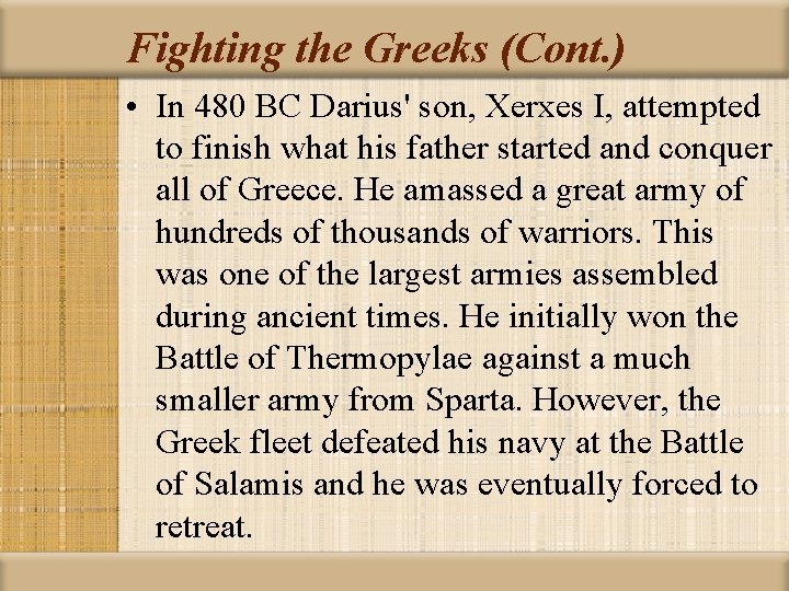 Fighting the Greeks (Cont. ) • In 480 BC Darius' son, Xerxes I, attempted