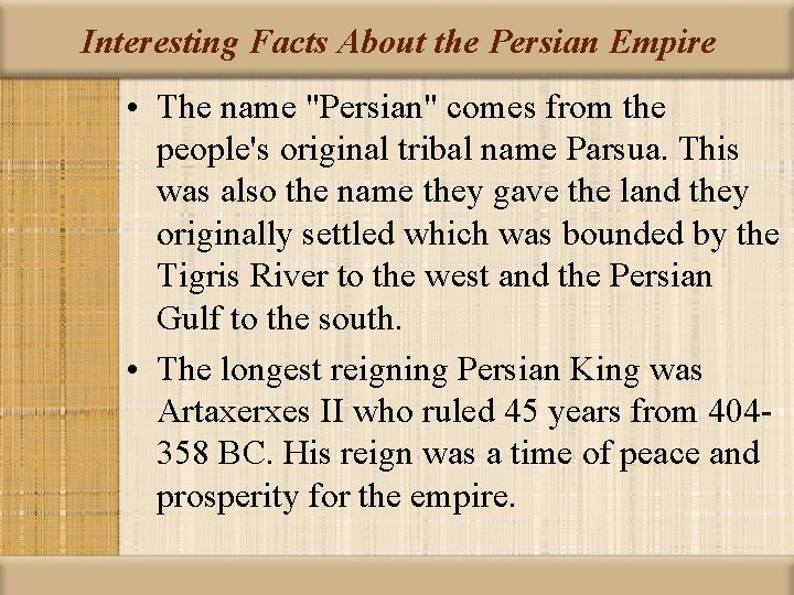 Interesting Facts About the Persian Empire • The name "Persian" comes from the people's