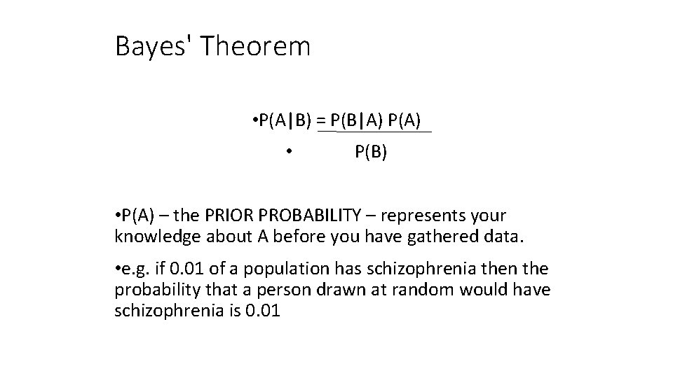 Bayes' Theorem • P(A|B) = P(B|A) P(A) • P(B) • P(A) – the PRIOR