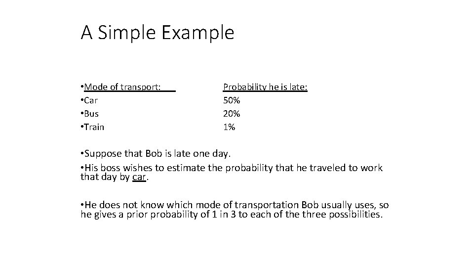 A Simple Example • Mode of transport: • Car • Bus • Train Probability