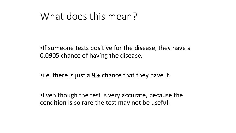 What does this mean? • If someone tests positive for the disease, they have