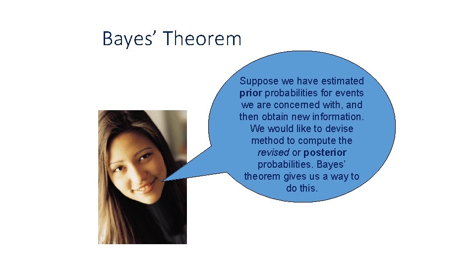 Bayes’ Theorem Suppose we have estimated prior probabilities for events we are concerned with,