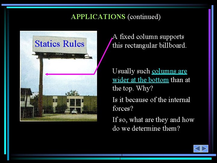 APPLICATIONS (continued) Statics Rules A fixed column supports this rectangular billboard. Usually such columns