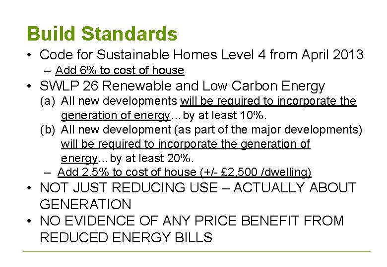 Build Standards • Code for Sustainable Homes Level 4 from April 2013 – Add