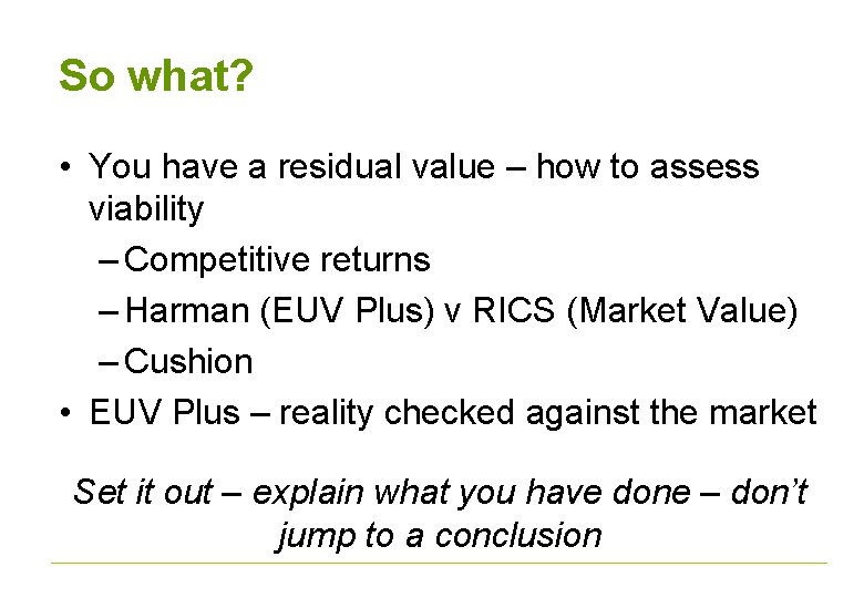 So what? • You have a residual value – how to assess viability –