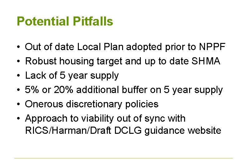 Potential Pitfalls • • • Out of date Local Plan adopted prior to NPPF