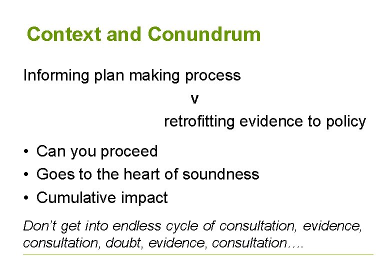 Context and Conundrum Informing plan making process v retrofitting evidence to policy • Can