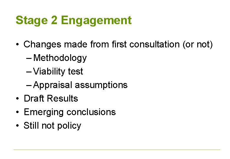 Stage 2 Engagement • Changes made from first consultation (or not) – Methodology –