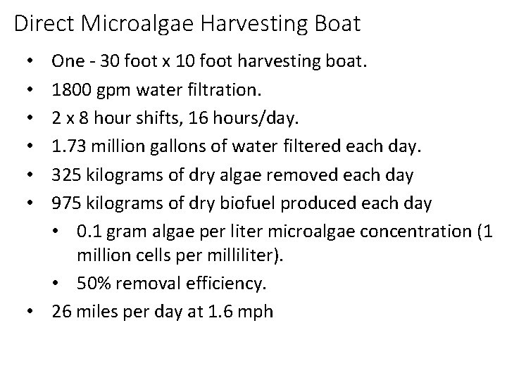 Direct Microalgae Harvesting Boat One - 30 foot x 10 foot harvesting boat. 1800