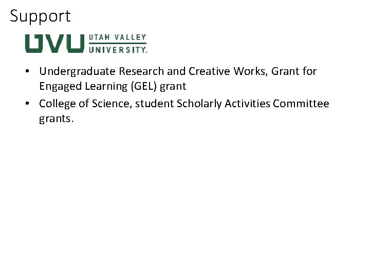 Support • Undergraduate Research and Creative Works, Grant for Engaged Learning (GEL) grant •