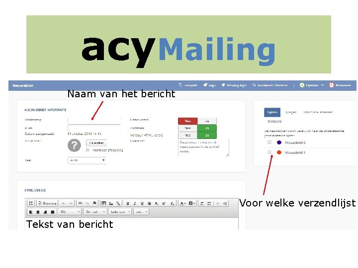 acy. Mailing Naam van het bericht Voor welke verzendlijst Tekst van bericht 