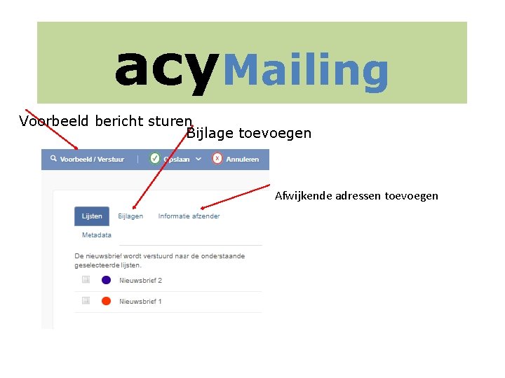 acy. Mailing Voorbeeld bericht sturen Bijlage toevoegen Afwijkende adressen toevoegen 