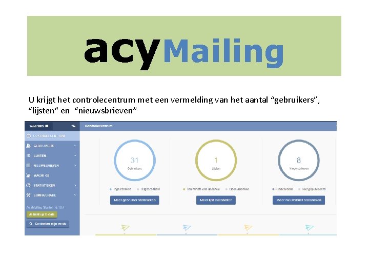 acy. Mailing U krijgt het controlecentrum met een vermelding van het aantal “gebruikers”, “lijsten”