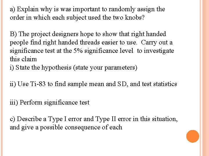 a) Explain why is was important to randomly assign the order in which each