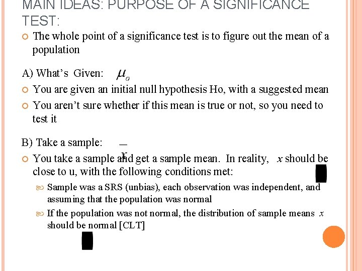 MAIN IDEAS: PURPOSE OF A SIGNIFICANCE TEST: The whole point of a significance test