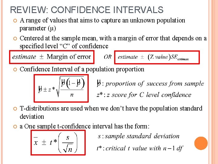 REVIEW: CONFIDENCE INTERVALS A range of values that aims to capture an unknown population
