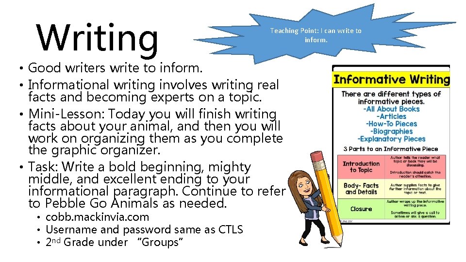 Writing Teaching Point: I can write to inform. • Good writers write to inform.