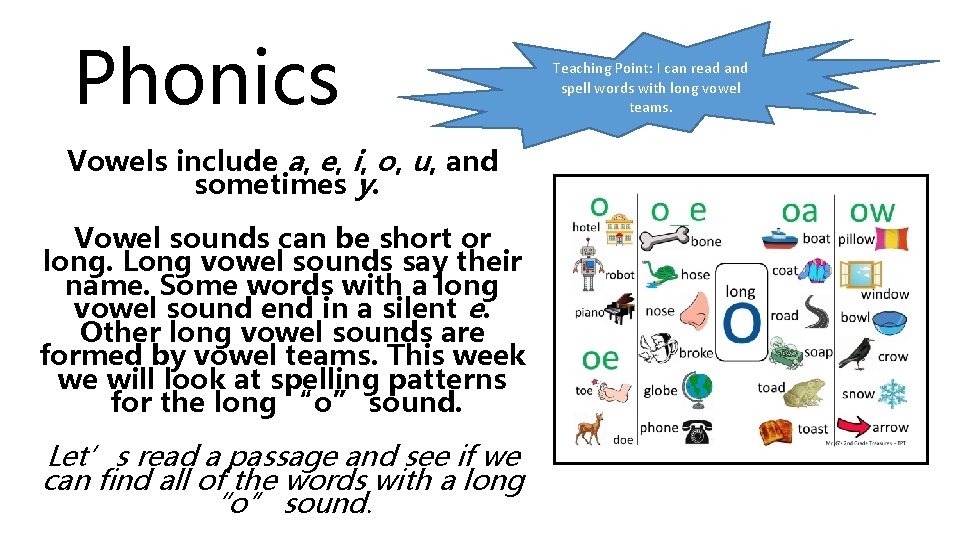 Phonics Vowels include a, e, i, o, u, and sometimes y. Vowel sounds can