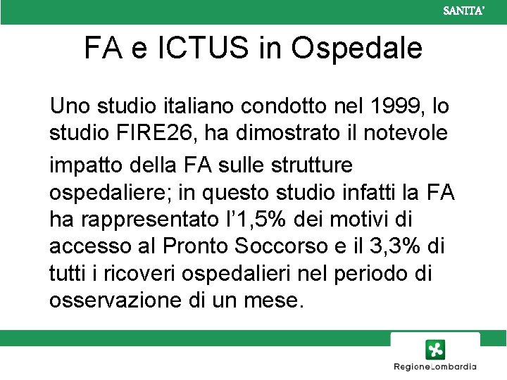 SANITA’ FA e ICTUS in Ospedale Uno studio italiano condotto nel 1999, lo studio