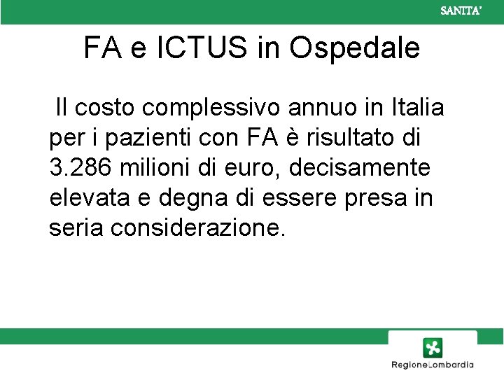 SANITA’ FA e ICTUS in Ospedale Il costo complessivo annuo in Italia per i