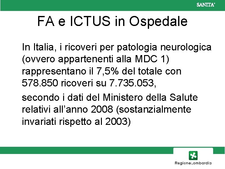 SANITA’ FA e ICTUS in Ospedale In Italia, i ricoveri per patologia neurologica (ovvero