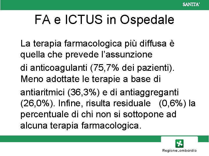 SANITA’ FA e ICTUS in Ospedale La terapia farmacologica più diffusa è quella che