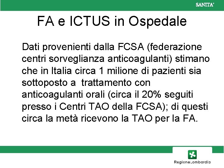 SANITA’ FA e ICTUS in Ospedale Dati provenienti dalla FCSA (federazione centri sorveglianza anticoagulanti)
