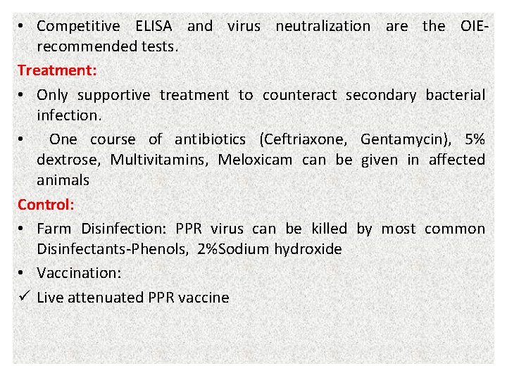  • Competitive ELISA and virus neutralization are the OIErecommended tests. Treatment: • Only