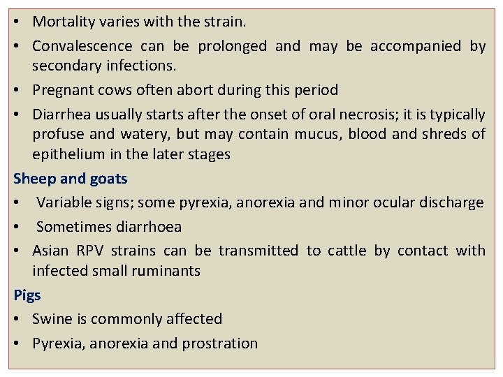  • Mortality varies with the strain. • Convalescence can be prolonged and may