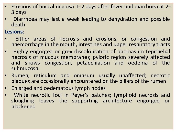  • Erosions of buccal mucosa 1– 2 days after fever and diarrhoea at