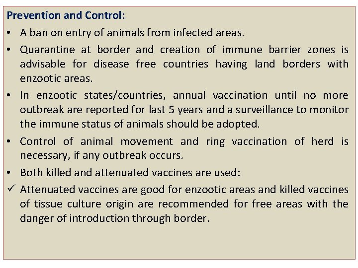 Prevention and Control: • A ban on entry of animals from infected areas. •